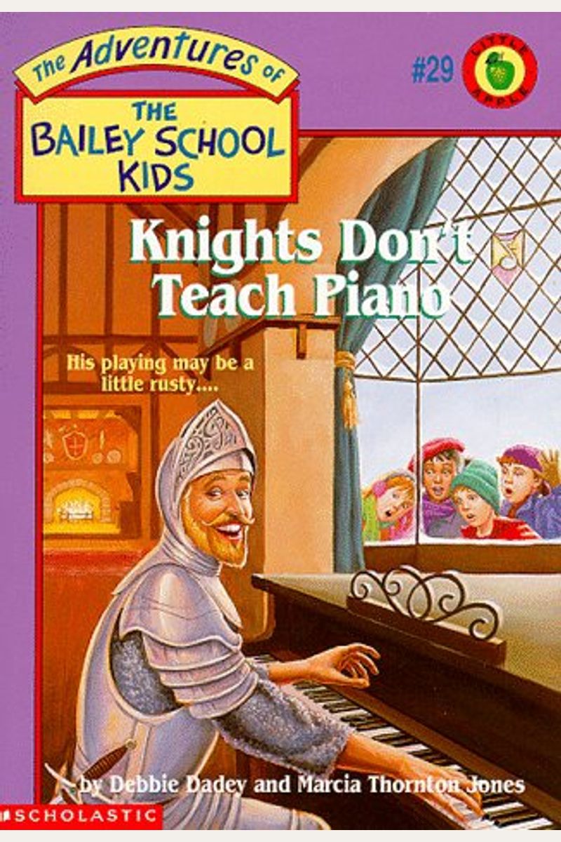 Knights Dont Teach Piano Adventures Of The Bailey School Kids