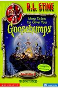 More Tales To Give You Goosebumps: Ten Spooky Stories