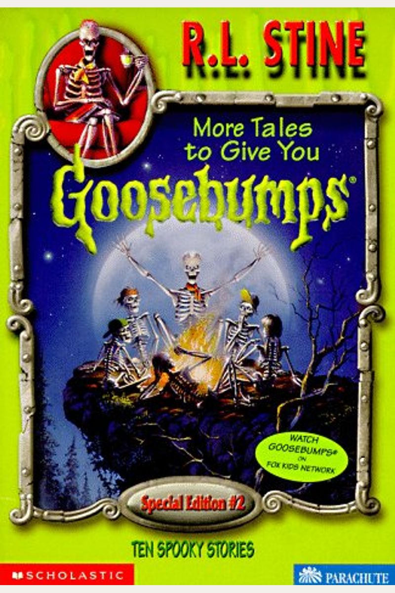 More Tales To Give You Goosebumps: Ten Spooky Stories (Goosebumps Special Edition, No 2)