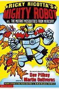 Ricky Ricotta's Mighty Robot Vs. The Mutant Mosquitoes From Mercury (Ricky Ricotta's Mighty Robot #2): Volume 2