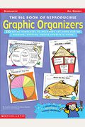 Big Book Of Reproducible Graphic Organizers: 50 Great Templates That Help Kids Get More Out Of Reading, Writing, Social Studies, & More!
