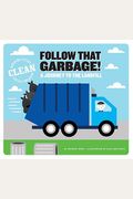 Follow That Garbage!: A Journey To The Landfill
