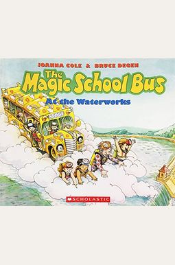 Magic School Bus At The Waterworks Magic School Bus At The Waterworks