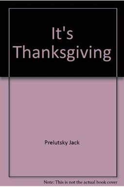 It's Thanksgiving It's Thanksgiving