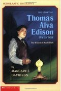 The Story Of Thomas Alva Edison, Inventor: The Wizard Of Menlo Park