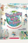 This Is The Way We Go To School: A Book About Children Around The World