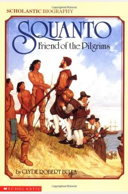 Squanto, Friend Of The Pilgrims Squanto, Friend Of The Pilgrims