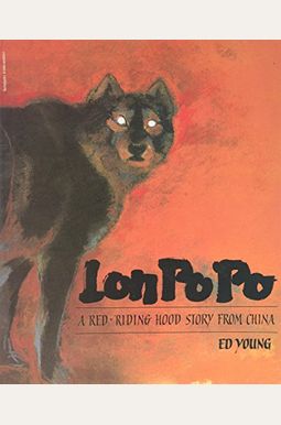 Lon Po Po: A Red-Riding Hood Story From China Lon Po Po: A Red-Riding Hood Story From China