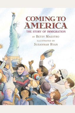 Coming to America: The Story of Immigration: The Story of Immigration Coming to America: The Story of Immigration: The Story of Immigration