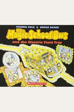 The Magic School Bus And The Electric Field Trip The Magic School Bus And The Electric Field Trip
