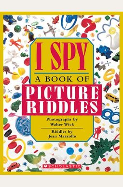 I Spy: A Book of Picture Riddles I Spy: A Book of Picture Riddles