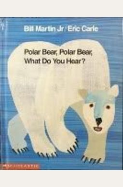 Polar Bear Polar Bear What Do You Hear