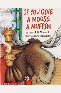 If You Give A Moose A Muffin If You Give A Moose A Muffin