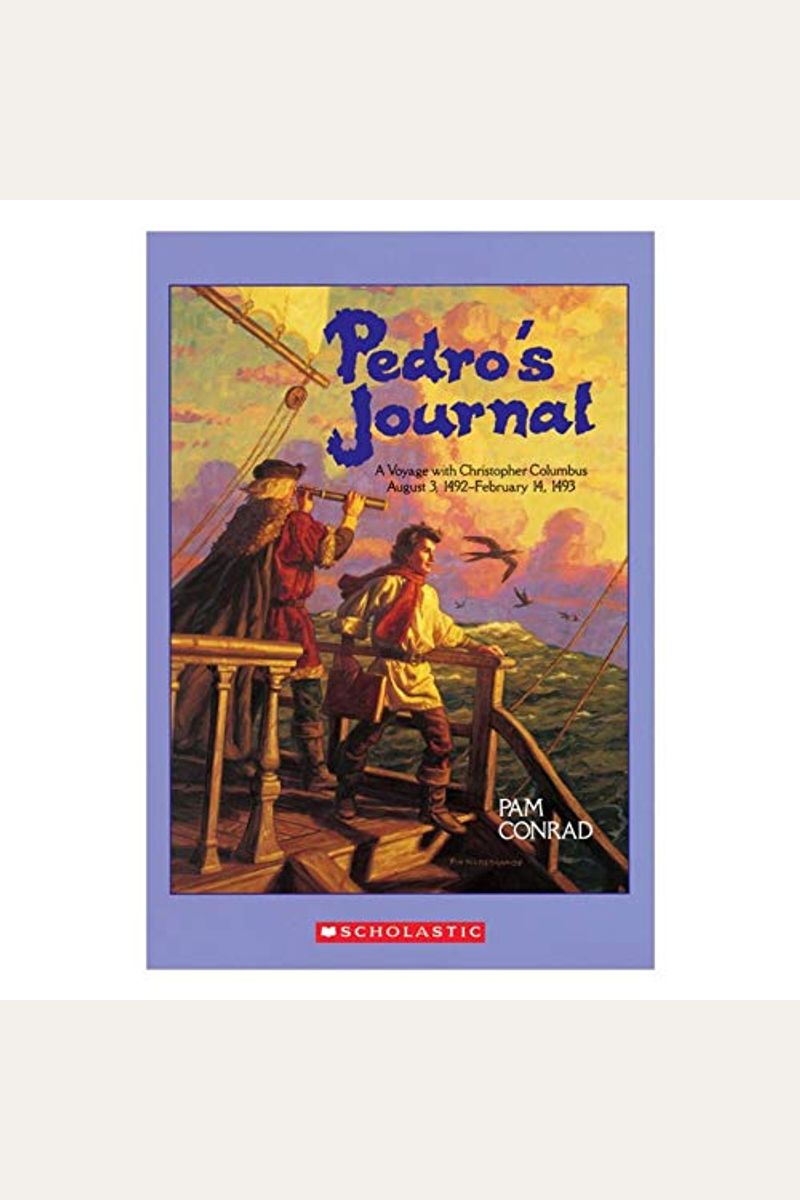 Pedro's Journal: A Voyage With Christopher Columbus August 3, 1492-February 14, 1493