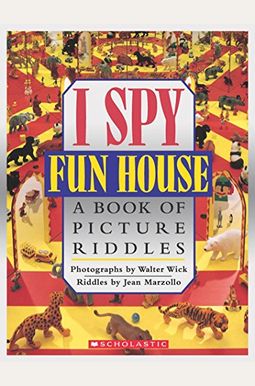 I Spy Fun House: A Book of Picture Riddles I Spy Fun House: A Book of Picture Riddles