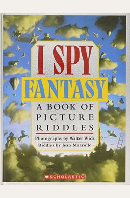 I Spy Fantasy: A Book Of Picture Riddles I Spy Fantasy: A Book Of Picture Riddles