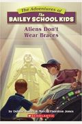 Aliens Don't Wear Braces (Turtleback School & Library Binding Edition) (Adventures Of The Bailey School Kids)