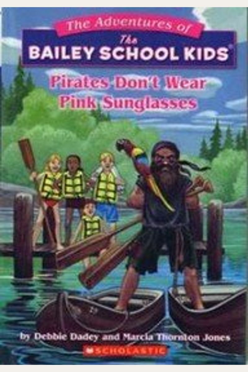 Pirates Don't Wear Pink Sunglasses (The Adventures Of The Bailey School Kids, #9)