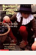 Samuel Eaton's Day: A Day In The Life Of A Pilgrim Boy