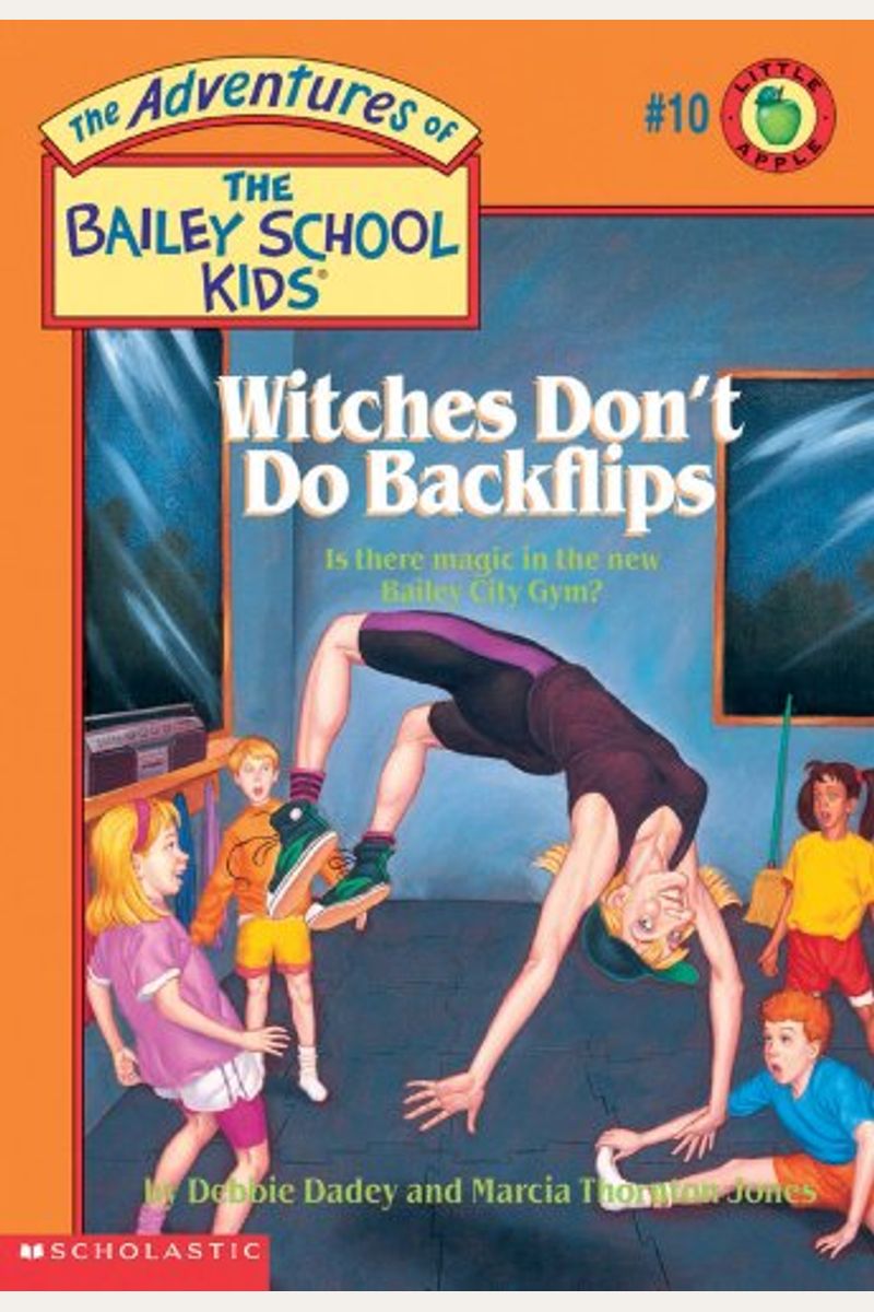 Witches Don't Do Backflips (The Adventures Of The Bailey School Kids, #10)
