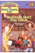 Skeletons Don't Play Tubas (The Adventures of the Bailey School Kids, #11)