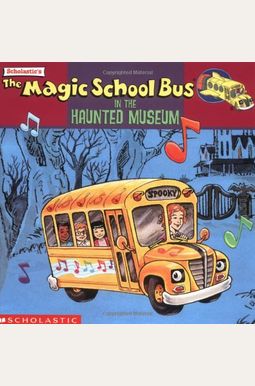 The Magic School Bus In The Haunted Museum: A Book About Sound The Magic School Bus In The Haunted Museum: A Book About Sound