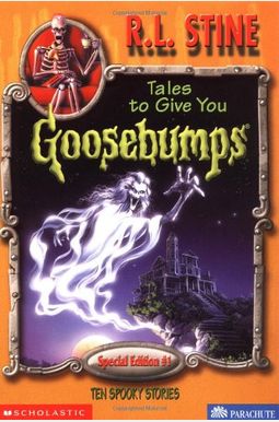 Tales To Give You Goosebumps: 10 Spooky Stories (Goosebumps Special Edition) Tales To Give You Goosebumps: 10 Spooky Stories (Goosebumps Special Edition)