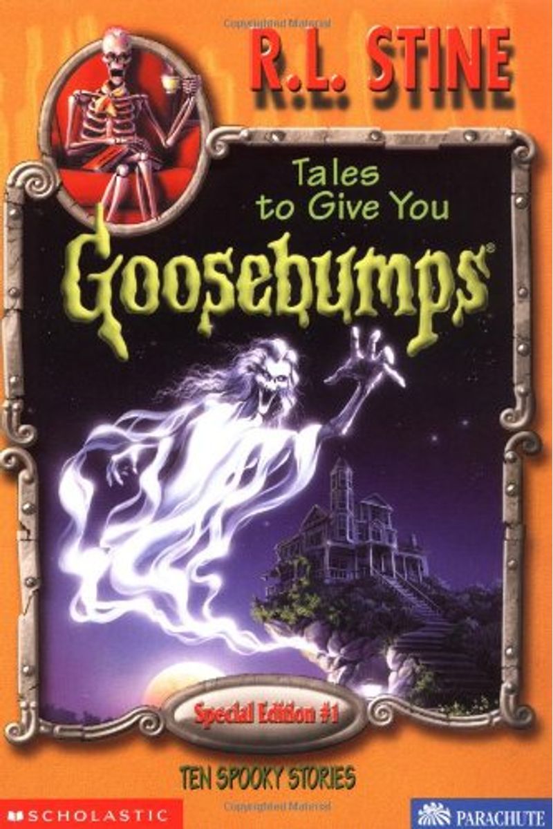 Tales To Give You Goosebumps: 10 Spooky Stories (Goosebumps Special Edition)