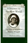 A Journey To The New World: The Diary Of Remember Patience Whipple