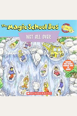 The Magic School Bus Wet All Over: A Book About The Water Cycle The Magic School Bus Wet All Over: A Book About The Water Cycle