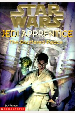The Shattered Peace (Star Wars: Jedi Apprentice, Book 10) The Shattered Peace (Star Wars: Jedi Apprentice, Book 10)