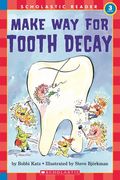Make Way For Tooth Decay (Scholastic Reader, Level 3)