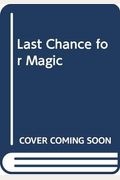 Last Chance for Magic
