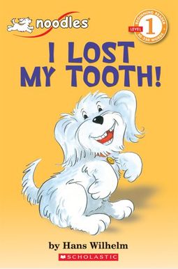 Scholastic Reader Level 1: Noodles: I Lost My Tooth Scholastic Reader Level 1: Noodles: I Lost My Tooth