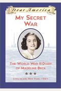 My Secret War: The World War Ii Diary Of Madeline Beck, Long Island, New York 1941 (Dear America Series)
