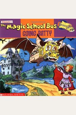 The Magic School Bus Going Batty: A Book About Bats The Magic School Bus Going Batty: A Book About Bats