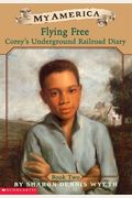 Flying Free: Corey's Underground Railroad Diary, Canada, 1858 (My America, Corey's Diary)