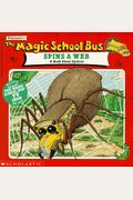 Spins A Web : A Book About Spiders (Magic School Bus)