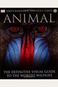 Animal The Definitive Visual Guide To The Worlds Wildlife