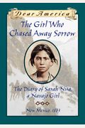 The Girl Who Chased Away Sorrow: The Diary Of Sarah Nita, A Navajo Girl, New Mexico, 1864 (Dear America)