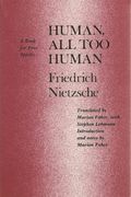 Human, All Too Human: A Book For Free Spirits