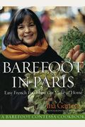 Barefoot In Paris: Easy French Food You Can Make At Home: A Barefoot Contessa Cookbook