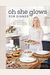 Oh She Glows For Dinner: Nourishing Plant-Based Meals To Keep You Glowing: A Cookbook