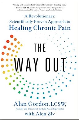 The Way Out: A Revolutionary, Scientifically Proven Approach To Healing Chronic Pain The Way Out: A Revolutionary, Scientifically Proven Approach To Healing Chronic Pain