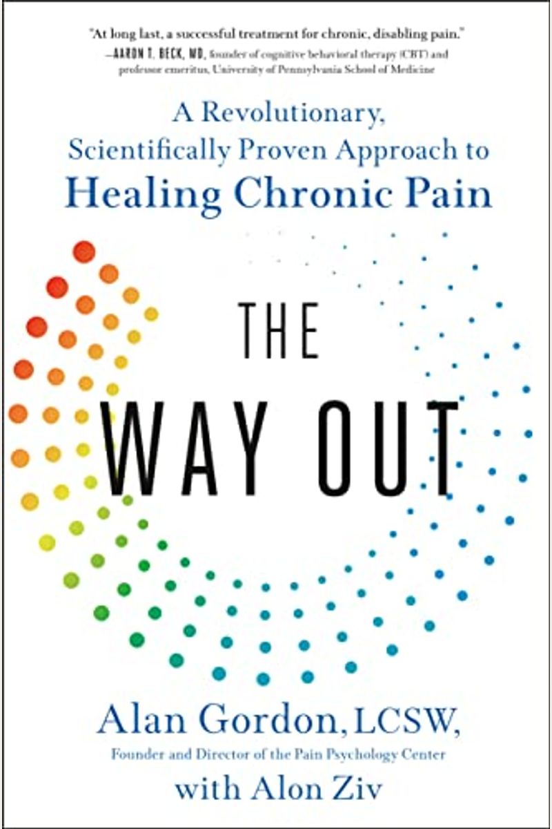 The Way Out: A Revolutionary, Scientifically Proven Approach To Healing Chronic Pain