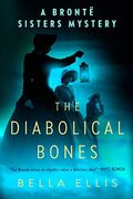 The Diabolical Bones (BrontÃ« Sisters Mystery, A)