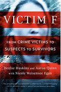 Victim F: From Crime Victims To Suspects To Survivors