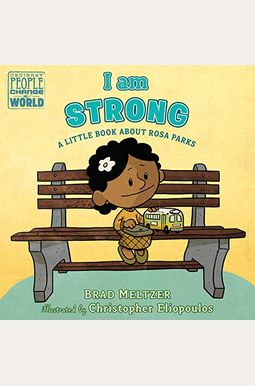 I Am Strong: A Little Book About Rosa Parks I Am Strong: A Little Book About Rosa Parks
