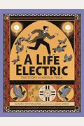 A Life Electric: The Story Of Nikola Tesla