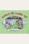 Huddle Up! Cuddle Up!